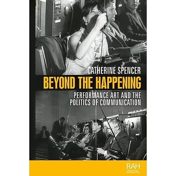 Beyond the Happening / Rethinking Art's Histories, Catherine Spencer