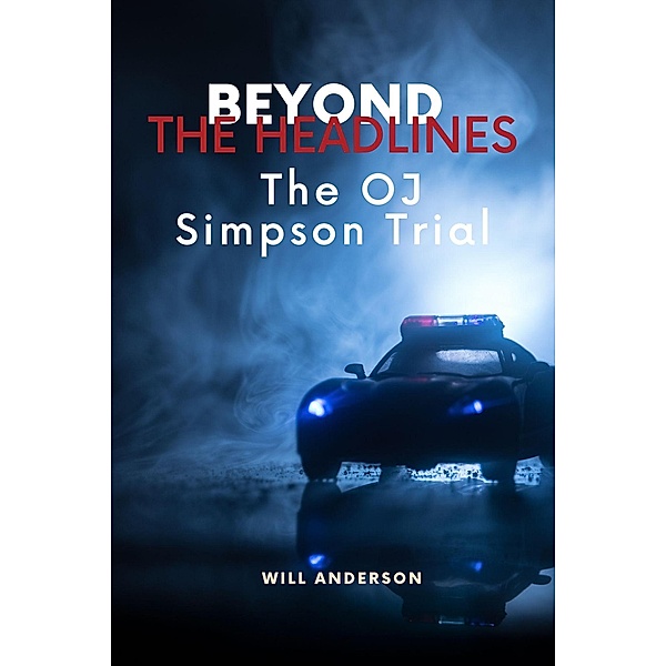 Beyond the Headlines: The O.J. Simpson Trial (Behind The Mask) / Behind The Mask, Will Anderson