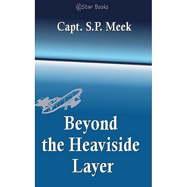 Beyond the Heaviside Layer, Capt Sp Meek
