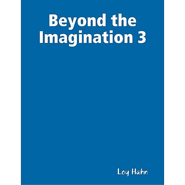 Beyond the Imagination 3, Loy Hahn