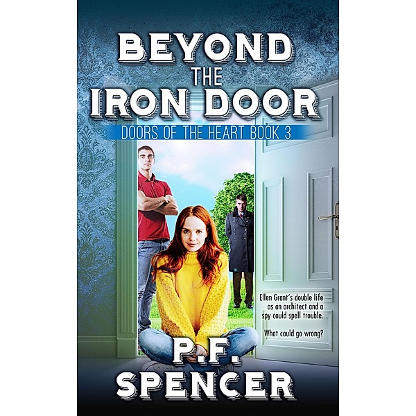 Beyond the Iron Door (Doors of the Heart, #3) / Doors of the Heart, P. F. Spencer