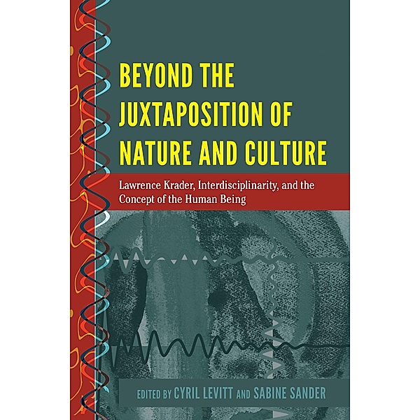 Beyond the Juxtaposition of Nature and Culture / History and Philosophy of Science Bd.5