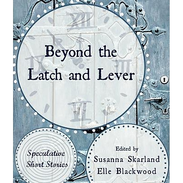 Beyond the Latch and Lever / Glimma Publishing