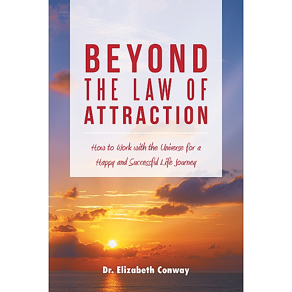 Beyond the Law of Attraction, Dr. Elizabeth Conway