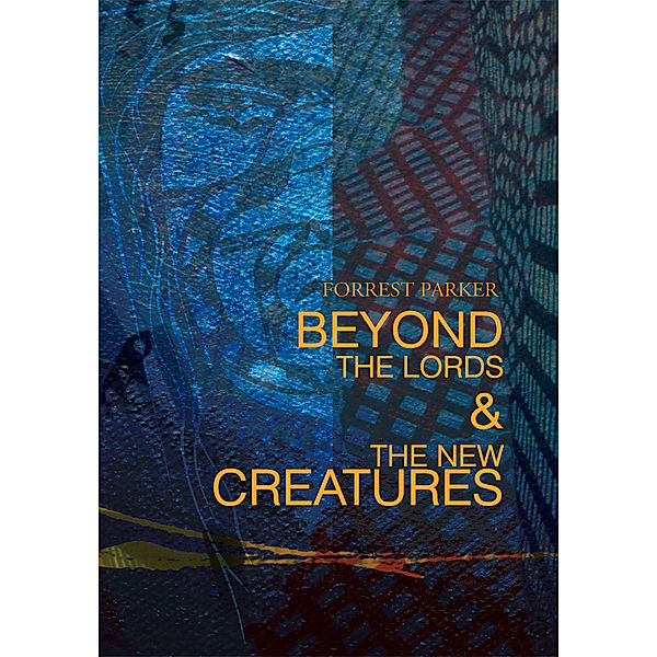 Beyond the Lords & the New Creatures, Forrest Parker