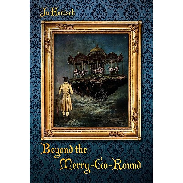 Beyond the Merry-Go-Round (Steam Age Quest, #4) / Steam Age Quest, Ju Honisch