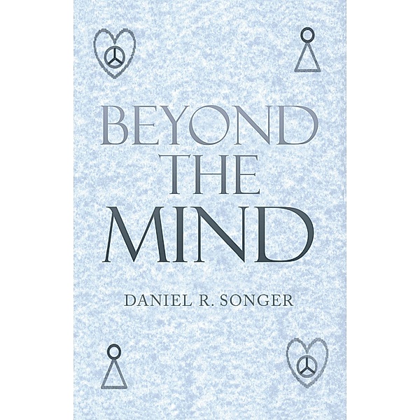 Beyond the Mind, Daniel R. Songer