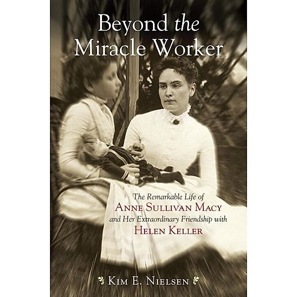 Beyond the Miracle Worker, Kim E. Nielsen