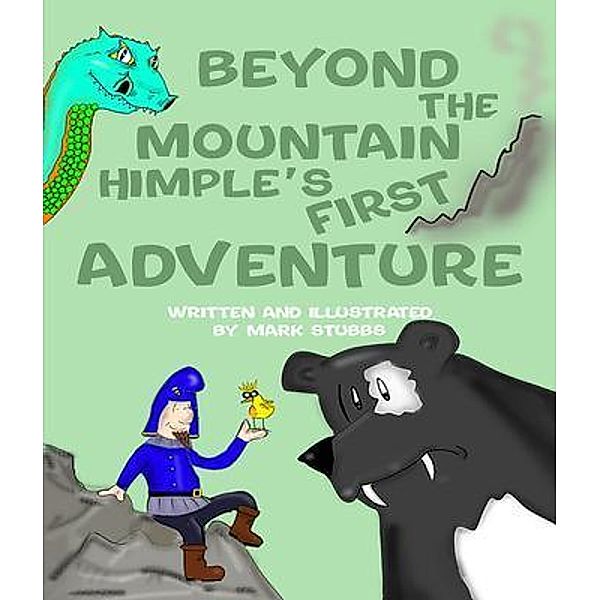 Beyond The Mountain [Himple's First Adventure], Mark A. Stubbs