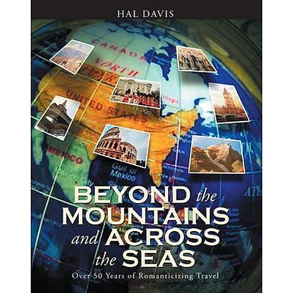 Beyond the Mountains and Across the Seas / Stratton Press, Hal Davis