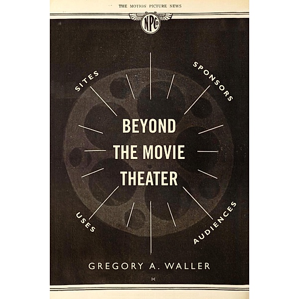Beyond the Movie Theater, Gregory A. Waller