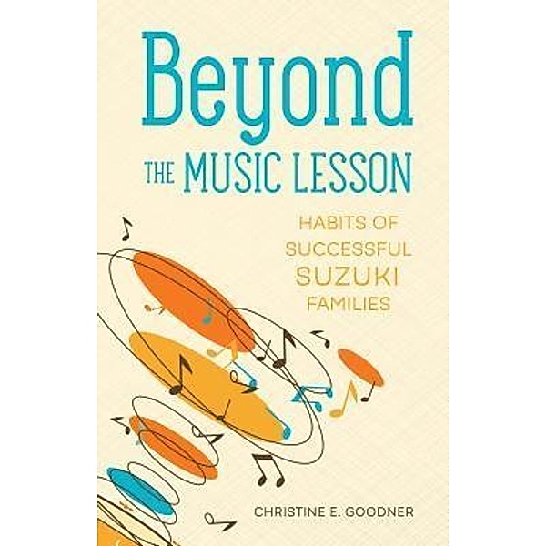 Beyond the Music Lesson, Christine E. Goodner