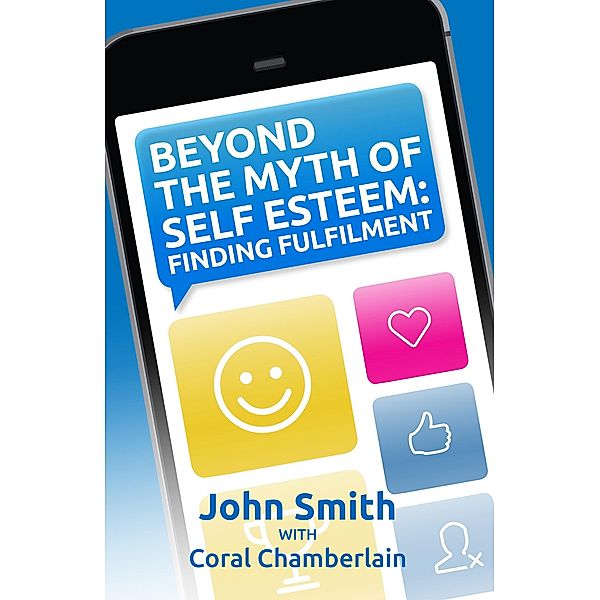 Beyond the Myth of Self-Esteem, John Smith