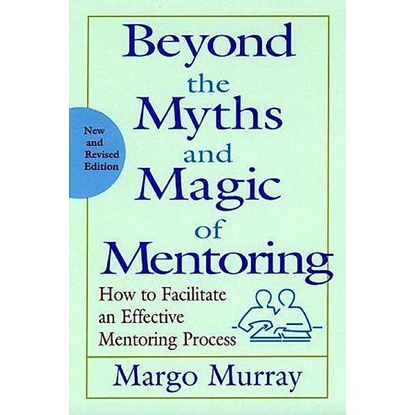 Beyond the Myths and Magic of Mentoring, Margo Murray