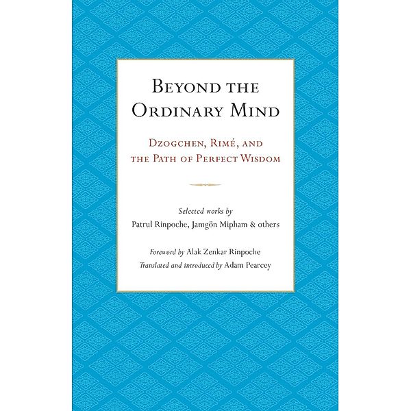 Beyond the Ordinary Mind, Patrul Rinpoche, Jamgon Mipham