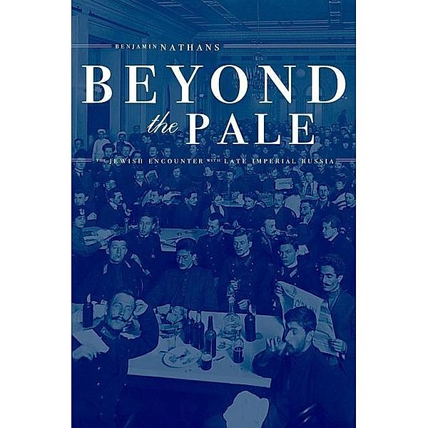 Beyond the Pale / Studies on the History of Society and Culture Bd.45, Benjamin Nathans