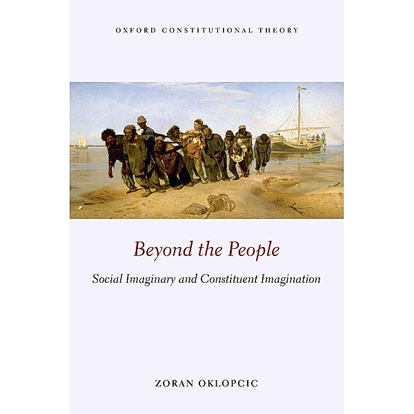 Beyond the People / Oxford Constitutional Theory, Zoran Oklopcic