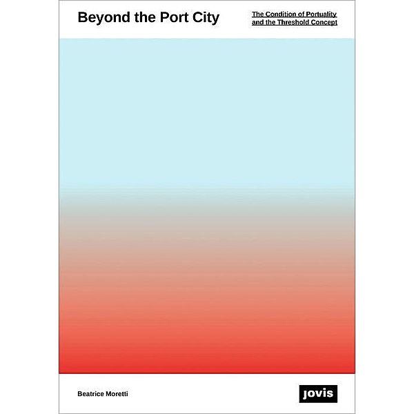 Beyond the Port City / JOVIS, Beatrice Moretti