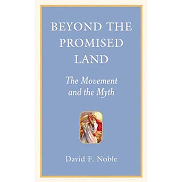Beyond the Promised Land / Provocations, David F. Noble