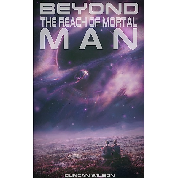 Beyond the Reach of Mortal Man, Duncan Wilson