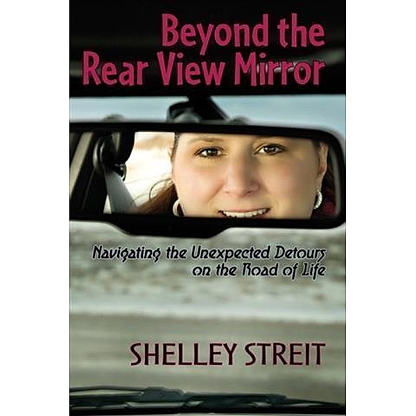 Beyond The Rear View Mirror, Shelley Streit