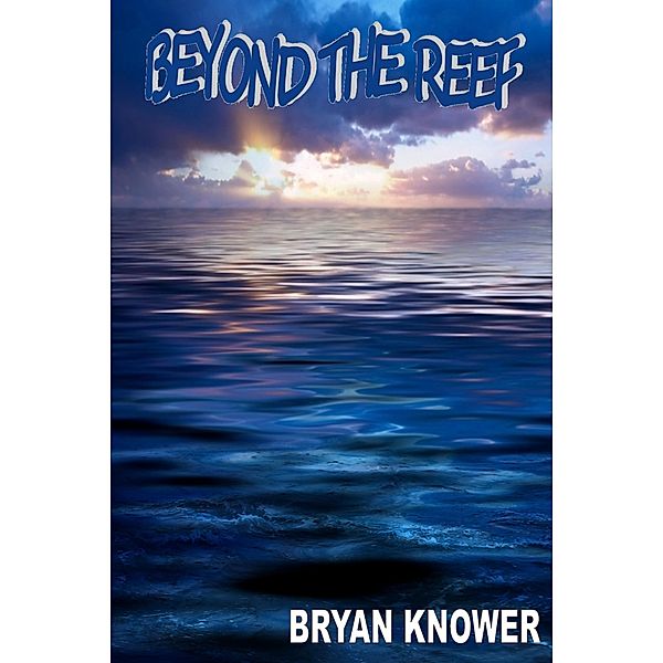 Beyond The Reef, Bryan Knower