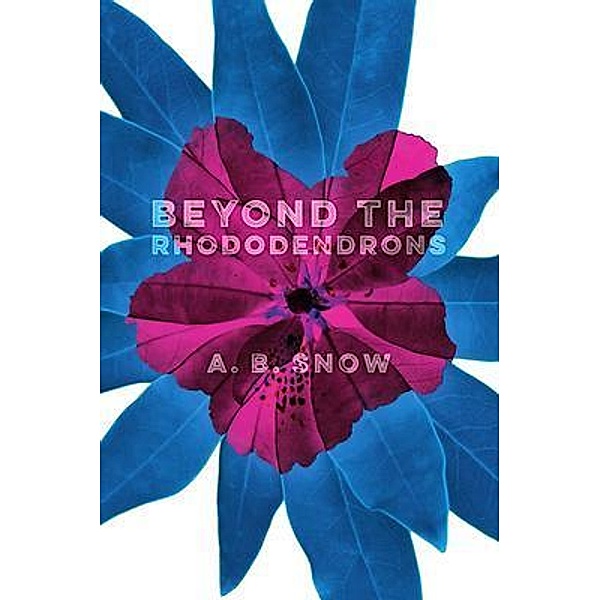 Beyond the Rhododendrons, A. B. Snow