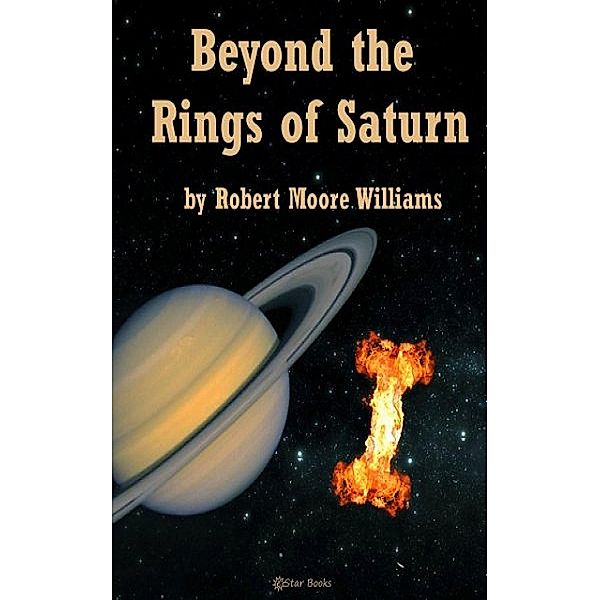 Beyond the Rings of Saturn, Robert Moore Williams