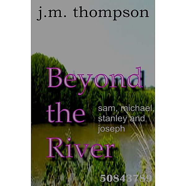 Beyond The River, J.M. Thompson