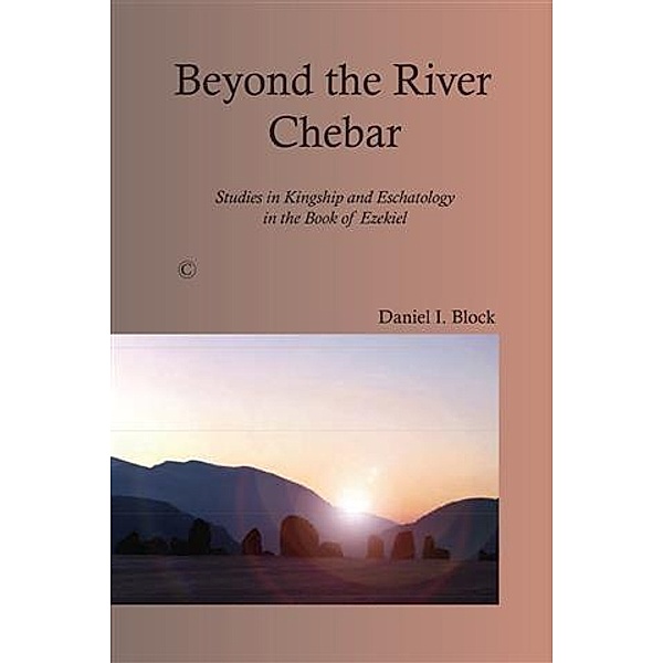 Beyond the River Chebar, Daniel I Block