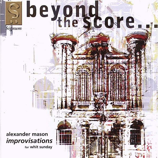 Beyond The Score-Orgelimprovisationen, Alexander Mason