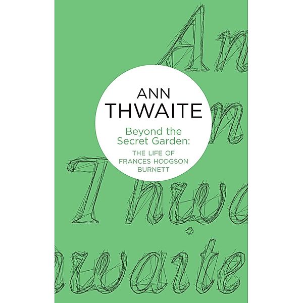 Beyond the Secret Garden, Ann Thwaite