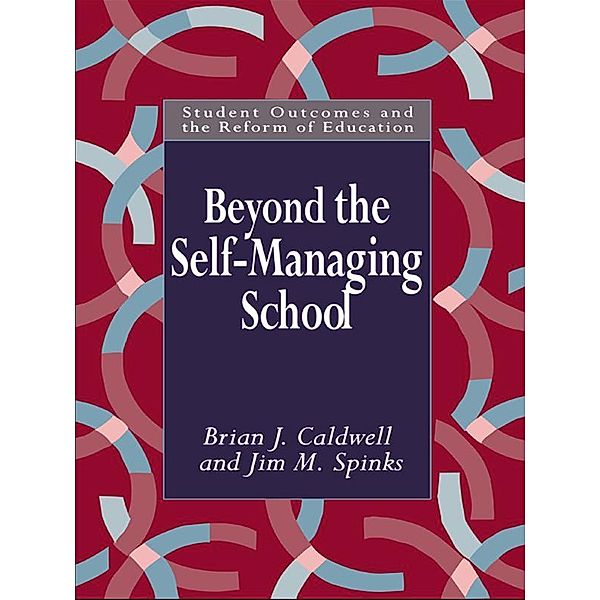Beyond the Self-Managing School, Brian Caldwell, Jim M. Spinks