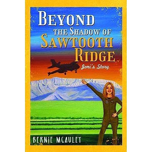 Beyond The Shadows of Sawtooth Ridge / ReadersMagnet LLC, Bernie McAuley