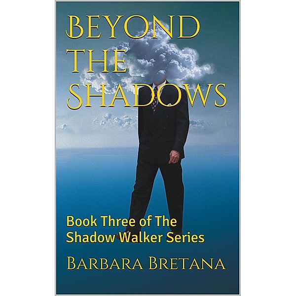 Beyond the Shadows (The Shadow Walker, #3) / The Shadow Walker, Barbara Bretana