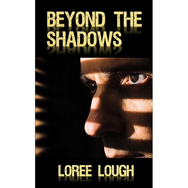 Beyond the Shadows / The Shadows Series Bd.1, Loree Lough