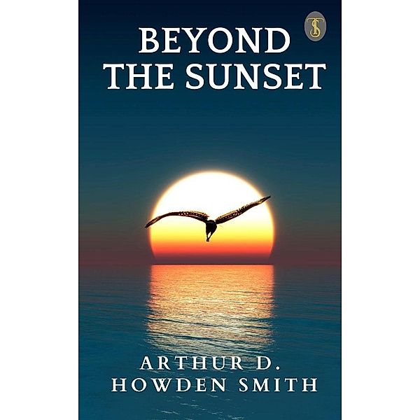 Beyond The Sunset, Arthur D. Howden Smith