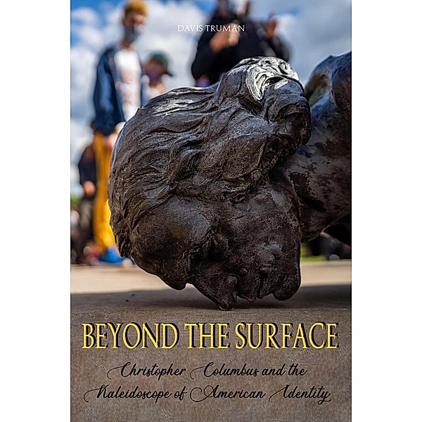 Beyond the surface Christopher Columbus and the Kaleidoscope of American Identity, Davis Truman