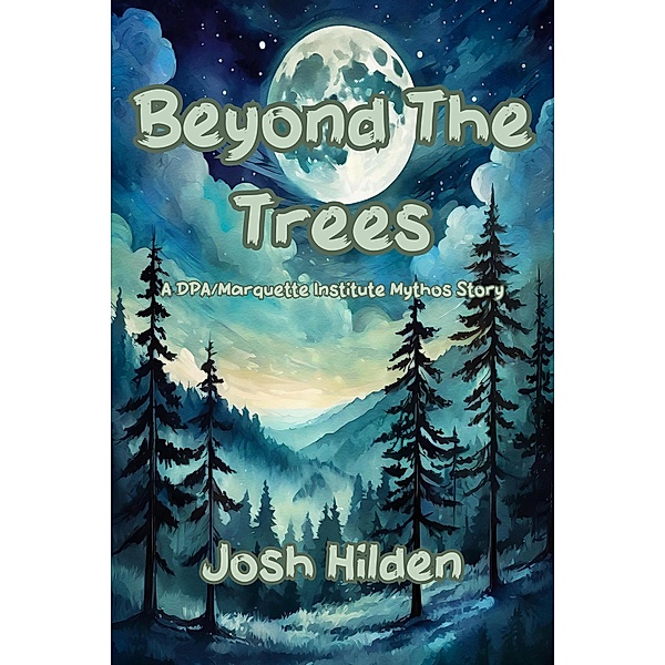 Beyond The Trees (The Hildenverse) / The Hildenverse, Josh Hilden