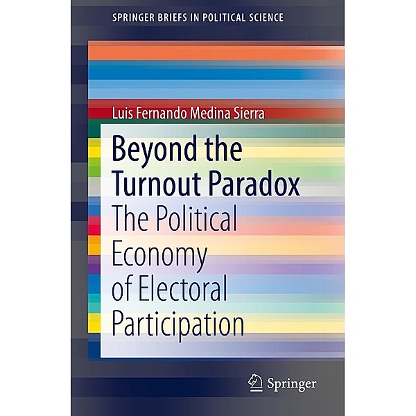 Beyond the Turnout Paradox / SpringerBriefs in Political Science, Luis Fernando Medina Sierra