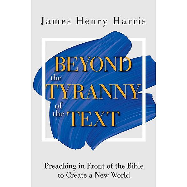 Beyond the Tyranny of the Text, James Henry Harris