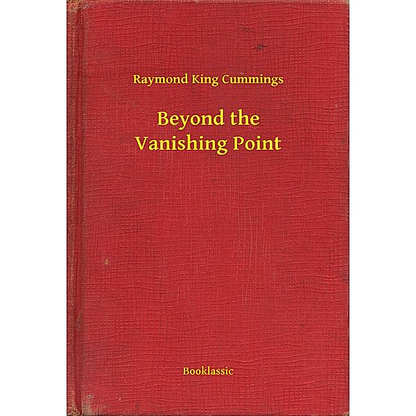 Beyond the Vanishing Point, Raymond King Cummings