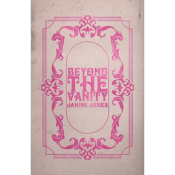 Beyond the Vanity, Janine James