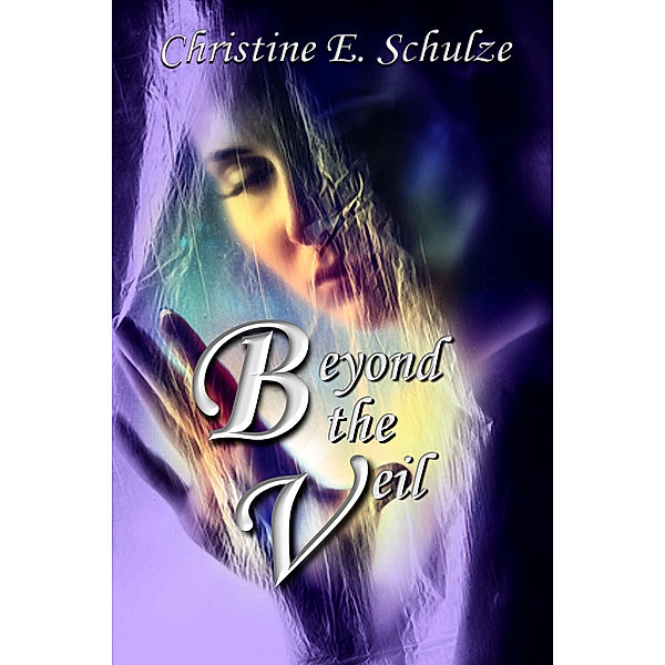 Beyond the Veil, Christine E. Schulze