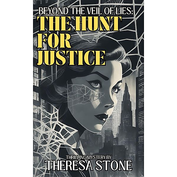 Beyond the Veil of Lies: The Hunt for Justice, Theresa Stone
