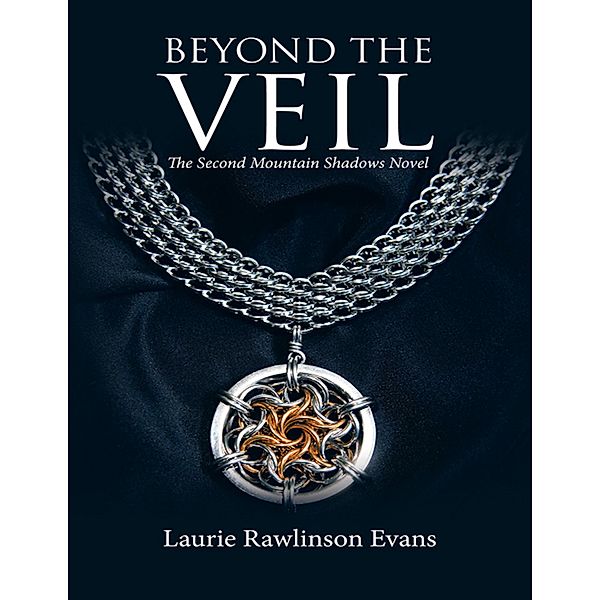 Beyond the Veil: The Second Mountain Shadows Novel / Laurie E. Rawlinson, Laurie Rawlinson Evans