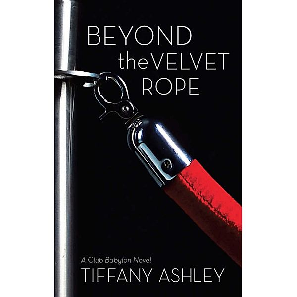 Beyond the Velvet Rope (Club Babylon, Book 1) (Mills & Boon Spice), Tiffany Ashley