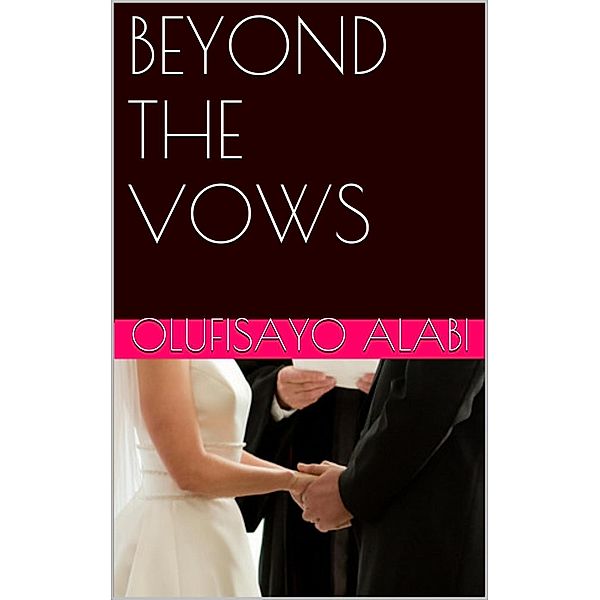 Beyond The Vows, Alabi Olufisayo