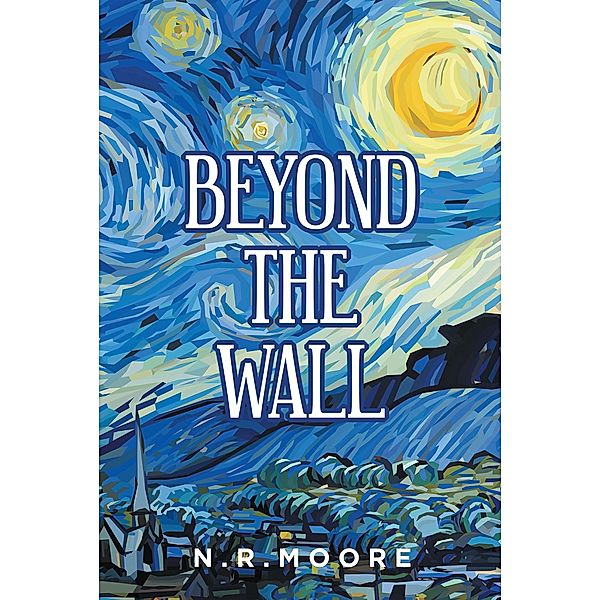 Beyond the Wall, N. R. Moore
