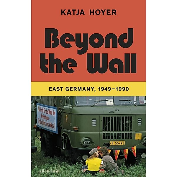 Beyond the Wall, Katja Hoyer